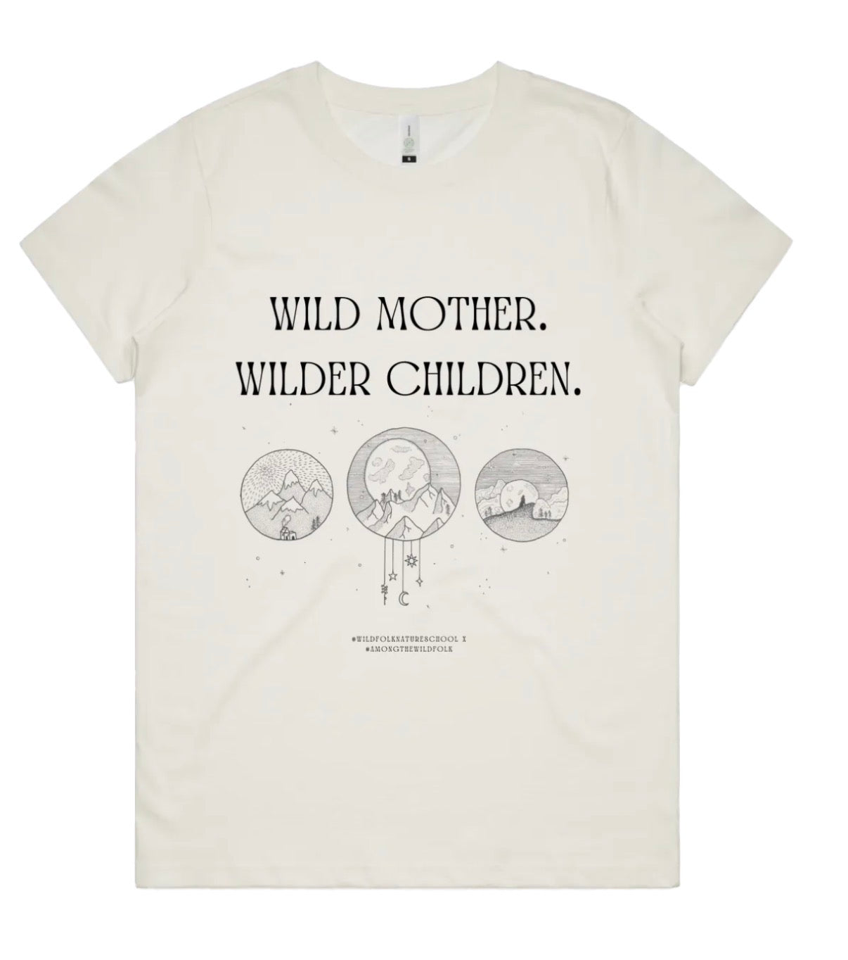 Wild Mother. Wilder Children. – Organic Cotton T-Shirt