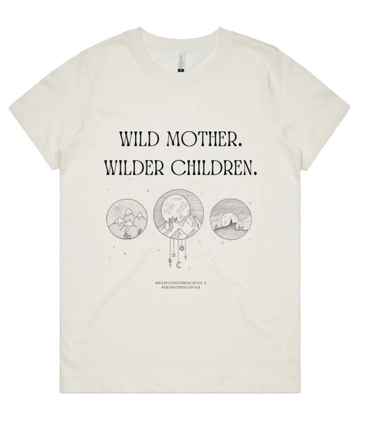 Wild Mother. Wilder Children. – Organic Cotton T-Shirt